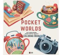 Pockets Worlds: Cute and Cozy Hidden Rooms Inside Everyday Objects - Bold & Easy Coloring Pages for Relaxation and Fun