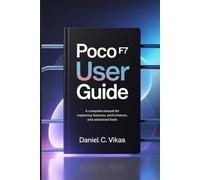 POCO F7 USER GUIDE: A Complete Manual for Mastering Features, Performance, and Advanced Tools