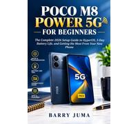 POCO M8 POWER 5G FOR BEGINNERS: The Complete 2026 Setup Guide to HyperOS, 3-Day Battery Life, and Getting the Most From Your New Phone