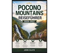 Pocono Mountains Reiseführer 2026-2027: Entdecken Sie Bushkill Falls, Delaware Water Gap, Lake Wallenpaupack, Jim Thorpe, landschaftlich reizvolle ... Familienaktivitäten und einfache Reiseplanung