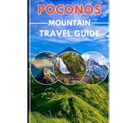 Poconos mountain travel guide 2025/2026: Experience Adventure, Relaxation & Insider Secrets in the Best Year-Round Escapes