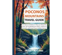 Poconos Mountains Travel Guide: The Nature & Wellness Manual: Waterfall Trails, Spring Wildflower Hikes, Lakefront Retreats, and Small-Town Hidden Gemss. (EasyTravel Guides)