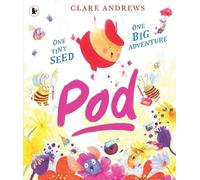 Pod: A hilarious picture book about a very determined seed, ideal for children 3, 4 & 5 learning about seeds, plants & the changing seasons