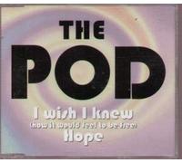 Pod - I Wish I Knew