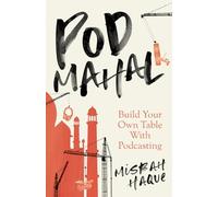 Pod Mahal: Build Your Own Table With Podcasting