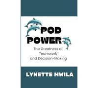 POD POWER: The Greatness of Teamwork and Decision-Making