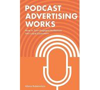 Podcast Advertising Works: How to Turn Engaged Audiences into Loyal Customers