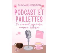 Podcast et paillettes Ou comment apprivoiser monsieur Sarcasme (Collection FlirtStory)