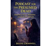Podcast for the Presumed Dead: A Romance of Secrets, Redemption, and Small-Town Betrayals: 5 (Strangers After the Vow)