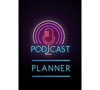 Podcast Planner: A Journal for Planning the Perfect Podcast (Successful Podcast Launch)