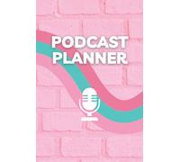 Podcast Planner: A Notebook for Podcast Hosts