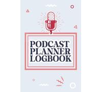Podcast planner logbook: It is a podcast planner notebook and podcast workbook with Organizer to Record Your Episodes and this Book will help ... for women’s gifts and podcast lovers gifts