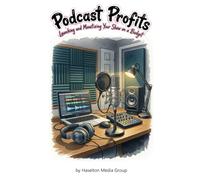 Podcast Profits: Launching and Monetizing Your Show on a Budget