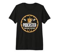 Podcaster Before Coffee Podcasting Coffee Lover Podcaster Premium T-Shirt