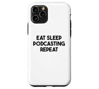 Podcaster Funny - Eat Sleep Podcasting Repeat Case for iPhone 11 Pro