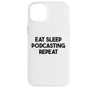 Podcaster Funny - Eat Sleep Podcasting Repeat Case for iPhone 14 Plus