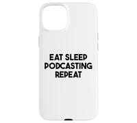 Podcaster Funny - Eat Sleep Podcasting Repeat Case for iPhone 15 Plus