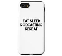 Podcaster Funny - Eat Sleep Podcasting Repeat Case for iPhone SE (2020) / 7/8