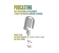 Podcasting and Professional Development: A Guide for English Language Teachers