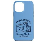 Podcasting Because Murder Is Wrong True Crime Case for iPhone 13 Pro Max