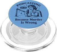 Podcasting Because Murder Is Wrong True Crime PopSockets PopGrip for MagSafe