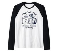 Podcasting Because Murder is Wrong True Crime Raglan Baseball Tee