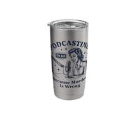 Podcasting Because Murder is Wrong True Crime Stainless Steel Insulated Tumbler