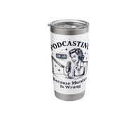 Podcasting Because Murder is Wrong True Crime Stainless Steel Insulated Tumbler