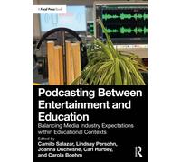 Podcasting Between Entertainment and Education : Balancing Media Industry Expectations within Educational Contexts