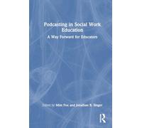 Podcasting in Social Work Education: A Way Forward for Educators