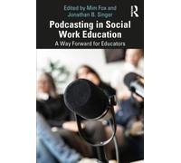 Podcasting in Social Work Education : A Way Forward for Educators