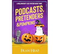 Podcasts, Pretenders & Pumpkins: A Willowcroft Cozy Mystery Book Three
