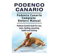 Podenco Canario. Podenco Canario Complete Owners Manual. Podenco Canario book for care, costs, feeding, grooming, health and training.