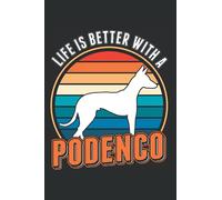Podenco Notebook: Life Is Better With A Podenco Canario / 6x9 Inches / 120 ruled Sites