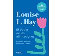 Poder de Las Afirmaciones, El: Manifiesta seguridad, abundancia y alegria: 21 afirmaciones para sanar tu vida