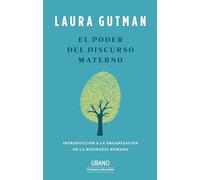 Poder del Discurso Materno, El: Introducción a la organización de la biografía humana (Urano Crianza y Educación)