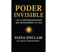 Poder Invisible: Las 12 Metahabilidades que Transforman Tu Vida