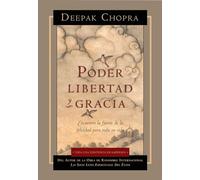 Poder, Libertad, y Gracia/ Power, Freedom, and Grace: Encuentre La Fuente De La Felicidad Para Toda Su Vida