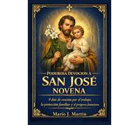 PODEROSA DEVOCIÓN A SAN JOSÉ NOVENA: 9 días de oración por el trabajo, la protección familiar y el progreso financiero.