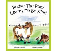 Podge the Pony Learns to be Kind