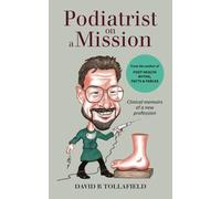 Podiatrist on a Mission: The Genesis of a New Profession: 2
