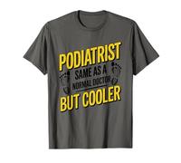 Podiatrist Same As A Normal Doctor But Cooler, Podiatrist T-Shirt