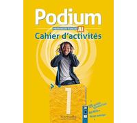 Podium 1. Cahier d'activités - Arbeitsbuch + Code: Méthode de français / Cahier d'activités - Arbeitsbuch + Code