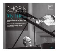 Podlasie Chamber Orchestra, Kazimierz Dabrowski, Radoslaw Sobczak - Chopin: Piano Concertos Opp. 21 & 11