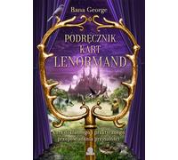 Podręcznik kart Lenormand: Kurs dokładnego i praktycznego przepowiadania przyszłości
