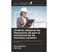 ¿Podrían utilizarse las impresoras 3D para la reconstrucción de funciones sociales?: Un estudio desde la perspectiva de la gestión de la construcción