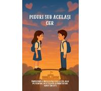 Poduri sub același cer: Împotriva bullying-ului. Cel mai puternic scut este o prietenie adevărată (Carti in Limba Romana Copii, Carti Pentru Copii, Carti Pentru Copii in Limba Romana)