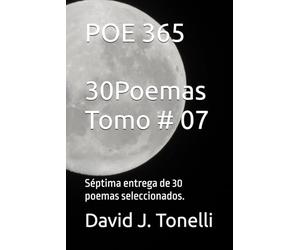 POE 365: 30 Poemas seleccionados. Tomo # 07 de 12.: Séptima entrega de 30 poemas seleccionados.: 7 (Conexión sentimental que no es casual, "es vida derramándose"...)