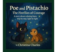 Poe and Pistachio: The Fireflies of Courage: A story about calming fears, step by step, light by light (Poe and Pistachio series)