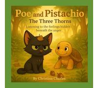 Poe and Pistachio: The Three Thorns: Listening to the feelings hidden beneath the anger (Poe and Pistachio series)